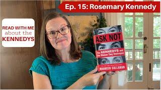 Ask Not: Ep. 15- Rosemary Kennedy #readalong #kennedyfamily #kennedys #lobotomy #medicalabuse #jfk