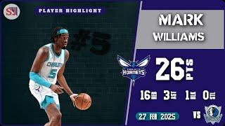 MARK WILLIAMS 26 PTS vs DAL 27 Feb 2025 CHA Highlights