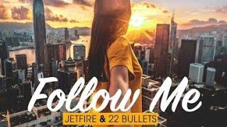 Follow Me - JETFIRE & 22BULLETS