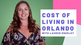 Cost of Living in Orlando Florida 2020 | How much does it cost to live in Florida? | Lauren Endsley