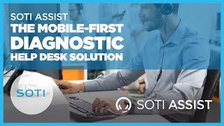 SOTI Assist: The Mobile-First Diagnostic Help Desk Solution