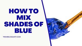 How to Mix Shades of Blue Paint