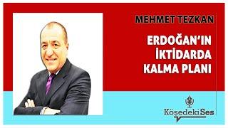 MEHMET TEZKAN -"ERDOĞAN'IN İKTİDARDA KALMA PLANI" * Köşe Yazısı Dinle *