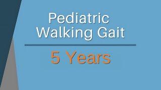 Normal Pediatric Walk Gait Development - 5 Years