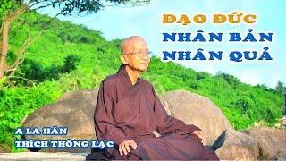 Đạo Đức Làm Người - SỐNG NHÂN BẢN NHÂN QUẢ KHÔNG LÀM KHỔ MÌNH KHỔ NGƯỜI - Thích Thông Lạc