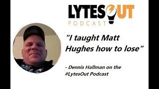 "I Taught Matt Hughes How To Lose" - Dennis Hallman / #FightTalk #OldSchoolMMA #LOP