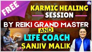 Free Karmic Healing Session for All By Reiki Grand Master & Life Coach Sanjiv Malik