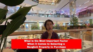 EP 102: What is the Most Important Factor When it Comes to Selecting a Bangkok Property to Purchase