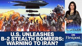 US Unleashes B-2 Stealth Bombers Against Houthis: Warning for Iran? | Vantage with Palki Sharma