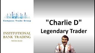 "Charlie D" Legendary Trader...How to Be a Great Trader!