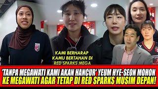 'TANPA MEGAWATI KAMI AKAN HANCUR' YEUM HYE-SEON MOHON KE MEGA AGAR TETAP DI RED SPARKS MUSIM DEPAN!