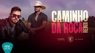 Thiago Castelli Feat Dj Kevin - Caminho Da Roça (REMIX) {Sertanejo 2021}