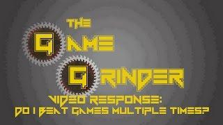 Tagged Video Response: Do I Beat Games Multiple Times? | The Game Grinder