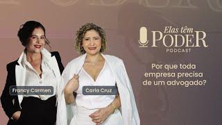 Por que toda empresa PRECISA de um ADVOGADO? - Carla Cruz | Elas Têm Poder Podcast #98