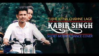 Kabir Singh | Tujhe Kitna Chahne Lage Hum Dance Cover Bhawesh Yadav | Short Movie | Love Story 2020