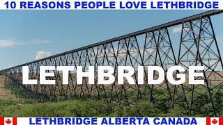 10 REASONS PEOPLE LOVE LETHBRIDGE ALBERTA CANADA