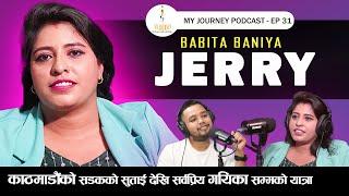 My Journey || Babita Baniya aka Jerry  || EP 31 || My Journey with Anit Bista