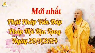 Mới nhất: Phật Pháp Vấn Đáp Pháp Hội Địa Tạng Ngày 20/9/2024