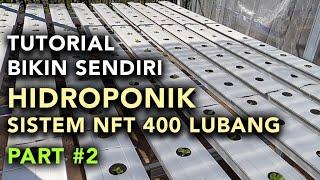 Tutorial Cara Bikin Hidroponik Sistem NFT 400 Lubang Tanam (Part 2)