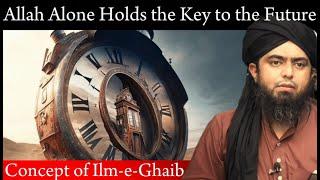 Ilm-e-Ghaib || Allah Alone Holds the Key to the Future  Must Watch by @EngineerMuhammadAliMirzaComp