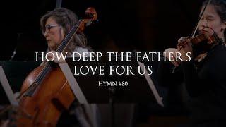 How Deep The Father's Love For Us (Hymn 80)