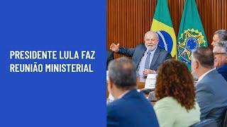 Presidente Lula faz reunião ministerial