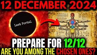 CAUTION! The 12/12 Portal Is Activating: The Last Passage for the Chosen Ones in 2024