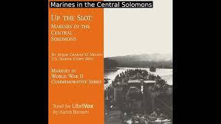 Up The Slot: Marines in the Central Solomons by Charles D. Melson | Full Audio Book