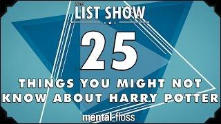 25 Things You Might Not Know about Harry Potter - mental_floss List Show (Ep. 230)