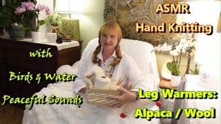 Peaceful Knitting by Hands: Alpaca Wool Leg Warmers  Nature Sounds of Water & Birds Meditation