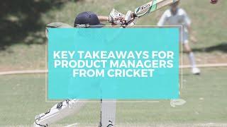 Unlocking Success: Lessons for Product Managers from Cricket | Pragmatic Leaders