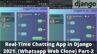 How to create Real-Time Chatting App in Django(Whatsapp Web Clone) || 2021 | The Codrammers | Part-2