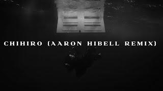 CHIHIRO (Aaron Hibell Remix)