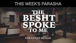 The BESHT Spoke To Me | Rabbi Yaacov Haber | Parshas Behar 5779