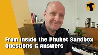 Inside Phuket’s Sandbox - unfiltered, all your questions answered