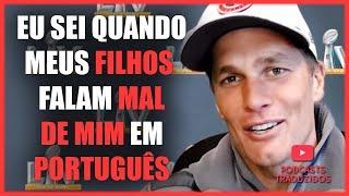 TOM BRADY FALA PORTUGUÊS? | LEGENDADO