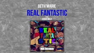 Beth'Marie - Real Fantastic Ft. Cuban Dolly (Official Audio)