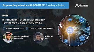 Introduction, Future of Automation Technology & Role of OPC UA FX | Webinar Series | Utthunga