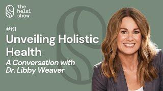 Unveiling Holistic Health: A Conversation with Dr. Libby Weaver