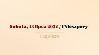 #Nieszpory | 13 lipca 2024 | I Nieszpory