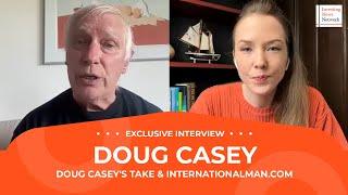 Doug Casey: Where I'm Putting My Money as Global Chaos Looms