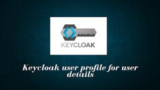 Part 4.1 - Keycloak introduces user profile from version 24