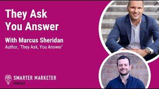 They Ask You Answer with Marcus Sheridan | Smarter Marketer Podcast