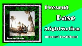 Present Base AlightMotion #5 | IBF