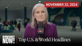 Top U.S. & World Headlines — November 22, 2024