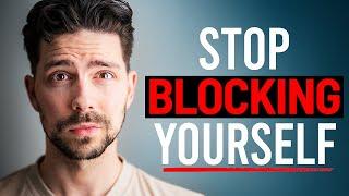 The Hidden Way You're Blocking Success