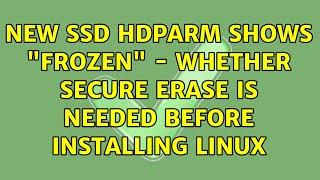 New SSD hdparm shows "frozen" - whether secure erase is needed before installing Linux