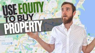 How to use Equity to buy a Property?