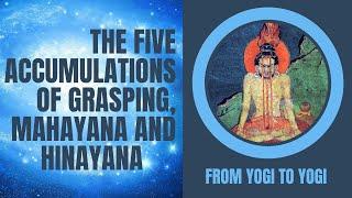 The Five Accumulations of Grasping, Mahayana and Hinayana