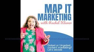 Gated or Ungated Content Marketing? Episode 75 MAP IT Marketing Podcast with Rachel Klaver